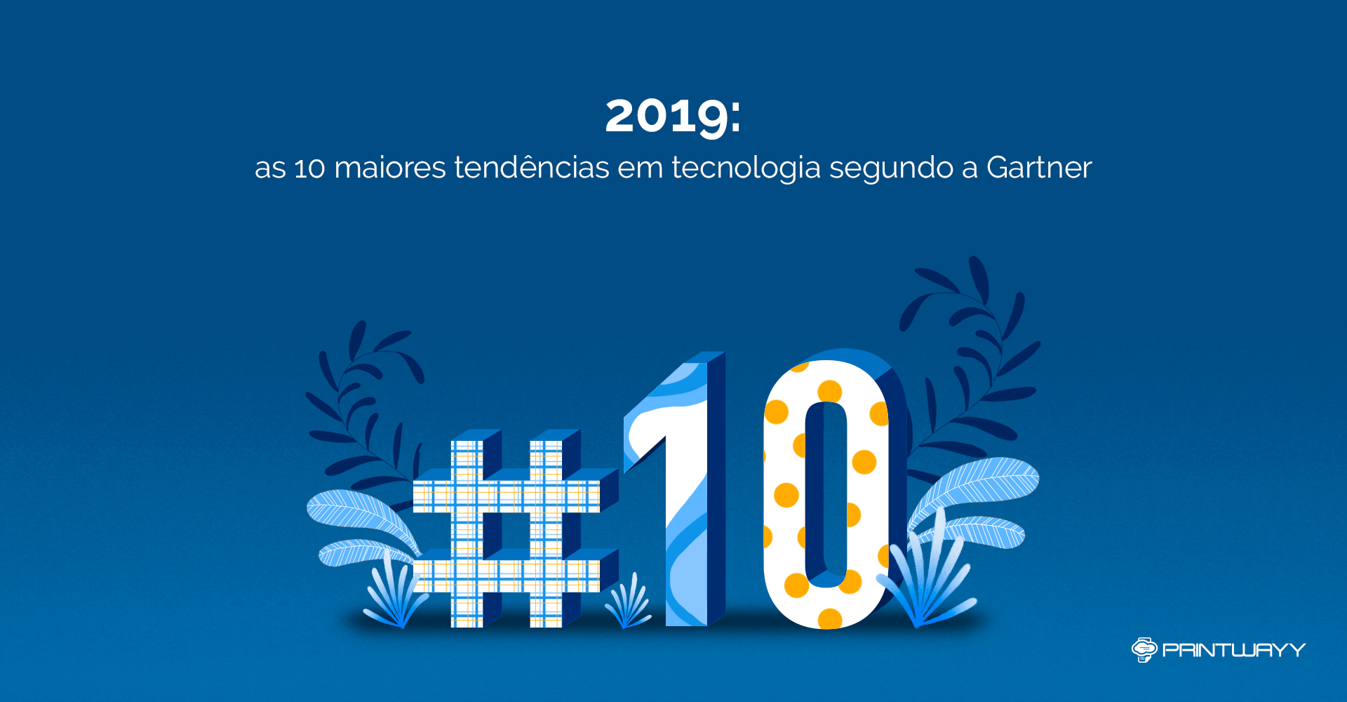 Ilustração de uma hashtag e do número 10, ao seu redor tem folhas e elementos decorativos. Representam as dez tendências em tecnologia que são apresentadas.