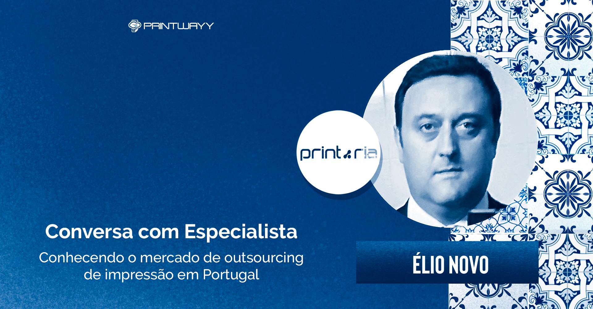 Fotografia de Élio Novo, logotipo da PrintRia e azulejos portugueses ao fundo. A imagem representa o outsourcing de impressão em Portugal.