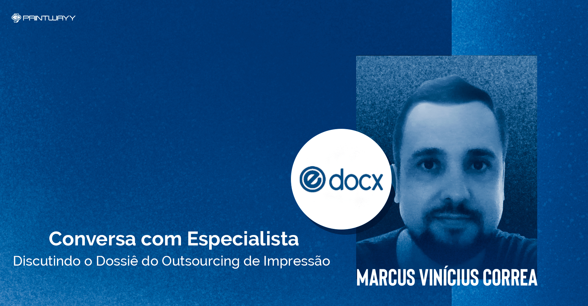 Fotografia de Marcus Correa e logotipo da empresa Edocx. A imagem ilustra a conversa com especialista em outsourcing de impressão.