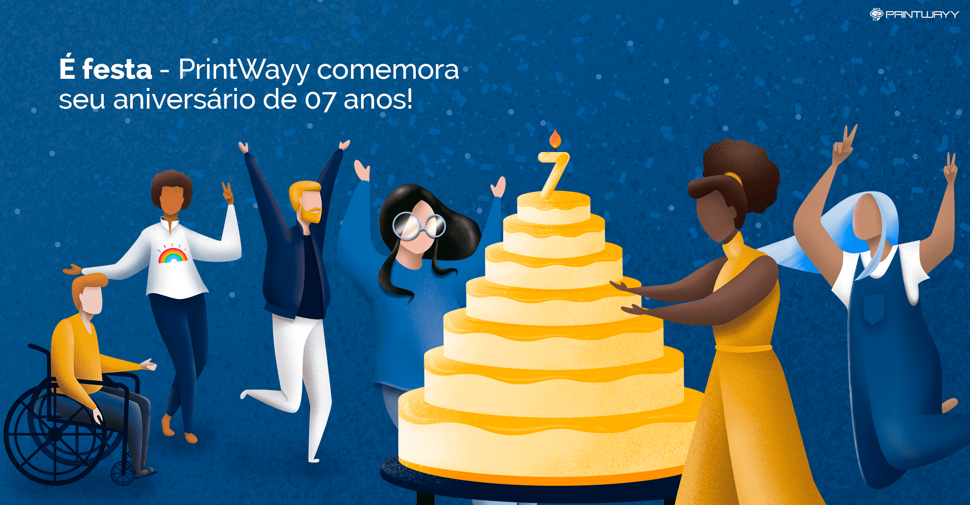 A imagem ilustra várias pessoas comemorando, e um bolo de 07 andares, simbolizando o aniversário de 07 anos da PrintWayy.