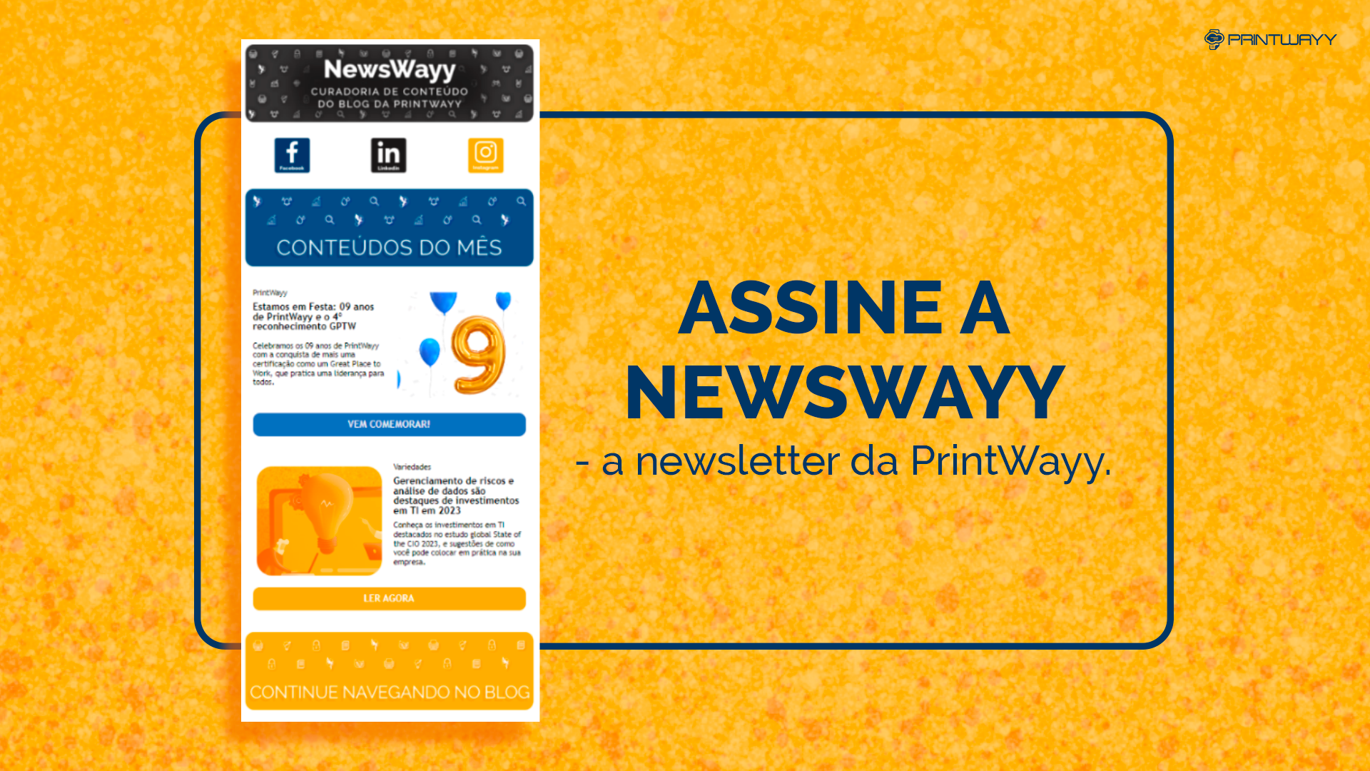 Convite para assinar a NewsWayy, a newsletter da PrintWayy.