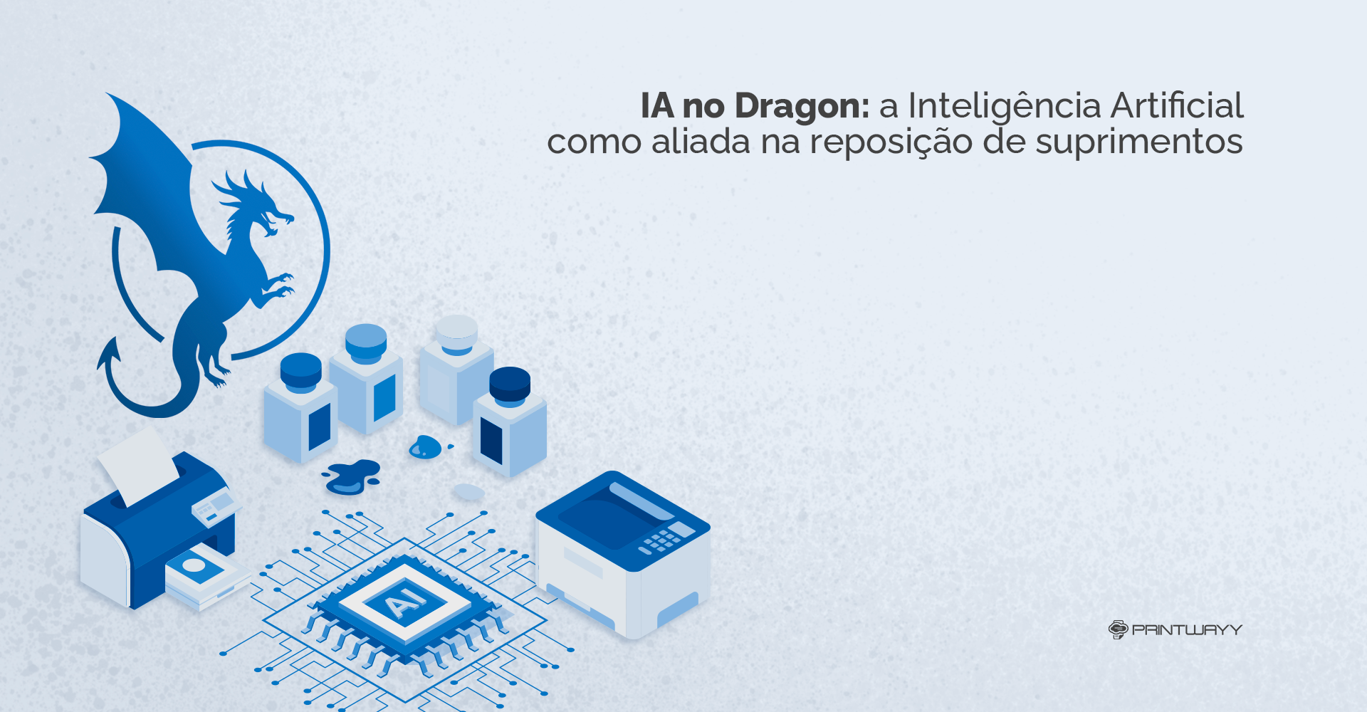 Logo do PrintWayy Dragon, junto a suprimentos e um chip escrito IA (inteligência artificial).