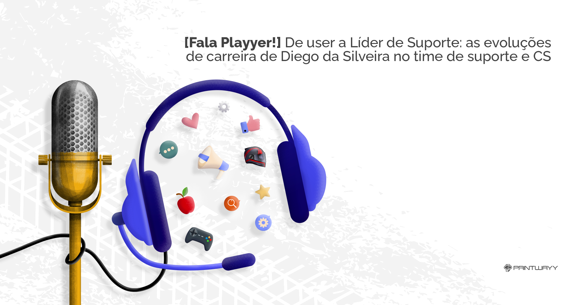 Um headset e, dentro dele, diversos símbolos que remetem aos hobbies e a profissão do playyer Diego. Há, ainda, um microfone de estúdio, símbolo da série Fala Playyer.