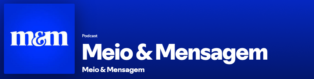 Logo do podcast Meio & Mensagem.